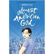 Almost American Girl: An Illustrated Memoir by Ha, Robin, 9780062685094