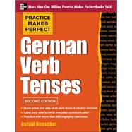 Practice Makes Perfect German Verb Tenses, 2nd Edition With 200 Exercises + Free Flashcard App by Henschel, Astrid, 9780071805094