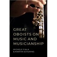 Great Oboists on Music and Musicianship by Fiala, Michele L.; Schuring, Martin, 9780190915094