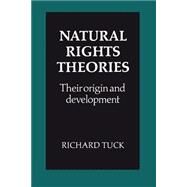 Natural Rights Theories: Their Origin and Development by Richard Tuck, 9780521285094