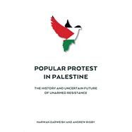 Popular Protest in Palestine by Darweish, Marwan; Rigby, Andrew, 9780745335094