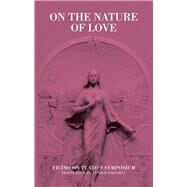 On the Nature of Love Ficino on Plato's Symposium by Farndell, Arthur, 9780856835094