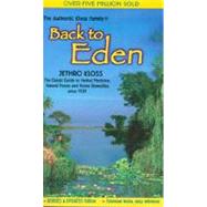 Back to Eden The Classic Guide to Herbal Medicine, Natural Foods, and Home Remedies since 1939 by Kloss, Jethro, 9780940985094