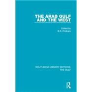 The Arab Gulf and the West by Pridham; B.R., 9781138125094