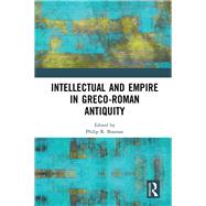 Intellectual and Empire in Greco-Roman Antiquity by Bosman; Philip R., 9781138505094