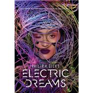 Philip K. Dick's Electric Dreams by Philip K. Dick, 9781328995094