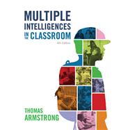 Multiple Intelligences in the Classroom, 4th Edition by Thomas Armstrong, 9781416625094