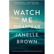 Watch Me Disappear by Brown, Janelle, 9781432845094