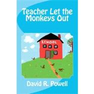 Teacher Let the Monkeys Out by Powell, David R., 9781478175094