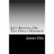 Left Behind by Otis, James, 9781502825094