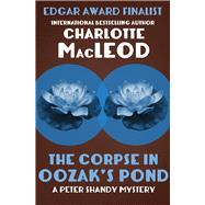 The Corpse in Oozak's Pond by MacLeod, Charlotte, 9781504045094