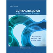 Clinical Research in Occupational Therapy by Rice, Martin S., Ph.D.; Stein, Franklin, Ph.D.; Tomlin, George, Ph.D., 9781630915094