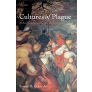 Cultures of Plague Medical Thinking at the end of the Renaissance by Cohn, Jr., Samuel K., 9780199605095