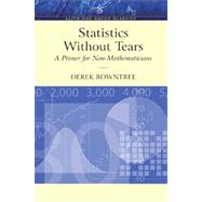 Statistics Without Tears A Primer for Non-Mathematicians (Allyn & Bacon Classics Edition) by Rowntree, Derek, 9780205395095