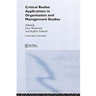 Critical Realist Applications in Organisation and Management Studies by Ackroyd,Stephen, 9780415345095