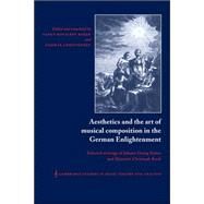 Aesthetics and the Art of Musical Composition in the German Enlightenment: Selected Writings of Johann Georg Sulzer and Heinrich Christoph Koch by Heinrich Christoph Koch , Johann Georg Sulzer , Edited by Nancy Baker , Thomas Christensen, 9780521035095