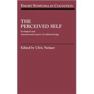 The Perceived Self: Ecological and Interpersonal Sources of Self Knowledge by Edited by Ulric Neisser, 9780521415095