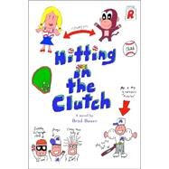 Hitting in the Clutch by Bauer, Brad, 9780595395095