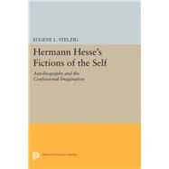 Hermann Hesse's Fictions of the Self by Stelzig, Eugene L., 9780691635095