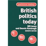 British politics today 7th edition by Jones, Bill; Kavanagh, Dennis, 9780719065095