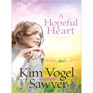 A Hopeful Heart by Sawyer, Kim Vogel, 9780764205095