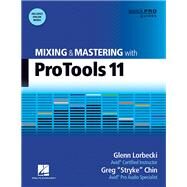 Mixing and Mastering with Pro Tools 11 With On Line Resource by Lorbecki, Glenn, 9781480355095