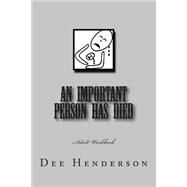 An Important Person Has Died by Henderson, Dee, 9781506185095