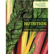 The Science of Nutrition by Thompson, Janice J.; Manore, Melinda; Vaughan, Linda, 9780134175096