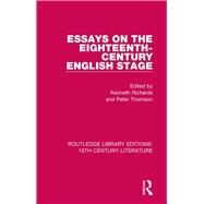Essays on the Eighteenth-century English Stage by Richards, Kenneth R.; Thomson, Peter, 9780367445096