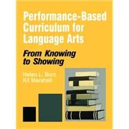 Performance-Based Curriculum for Language Arts by Burz, Helen L.; Marshall, Kit, 9780803965096