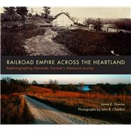 Railroad Empire Across the Heartland by Sherow, James E.; Charlton, John R., 9780826355096