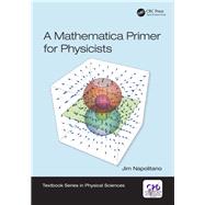 A Mathematica Primer for Physicists by Napolitano; Jim, 9781138035096