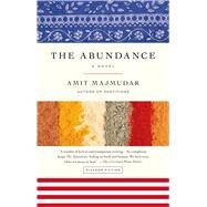 The Abundance A Novel by Majmudar, Amit, 9781250045096