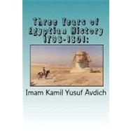 Three Years of Egyptian History 1798-1801 by Avdich, Imam Kamil Yusuf; Al-ahari, Muhammed Abdullah, 9781450575096