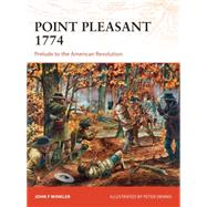 Point Pleasant 1774 Prelude to the American Revolution by Winkler, John F.; Dennis, Peter, 9781472805096