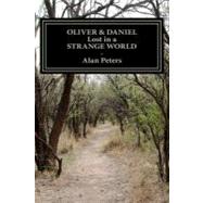 Oliver & Daniel - Lost in a Strange World by Peters, Alan R.; Winter, Shirley D., 9781475185096