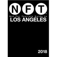 Not for Tourists 2018 Guide to Los Angeles by Not for Tourists, 9781510725096