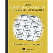 Learn Powershell Scripting in a Month of Lunches by Jones, Don; Hicks, Jeffery, 9781617295096
