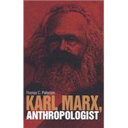 Karl Marx, Anthropologist by Patterson, Thomas C., 9781845205096
