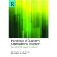 Handbook of Qualitative Organizational Research: Innovative Pathways and Methods by Elsbach; Kimberly D., 9781848725096