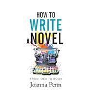 How To Write A Novel by Joanna Penn, 9781915425096