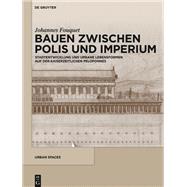 Stadtentwicklung Und Urbane Lebensformen Auf Der Kaiserzeitlichen Peloponnes by Fouquet, Johannes, 9783110565096