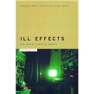 Ill Effects : The Media Violence Debate by Barker, Martin; Petley, Julian, 9780203465097