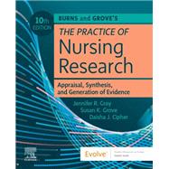 Burns and Grove's The Practice of Nursing Research by Jennifer R. Gray; Susan K. Grove; Daisha J. Cipher, 9780443115097