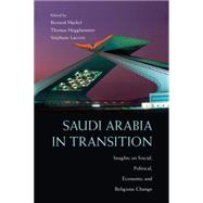 Saudi Arabia in Transition: Insights on Social, Political, Economic and Religious Change by Edited by Bernard Haykel , Thomas Hegghammer , Stéphane Lacroix, 9780521185097