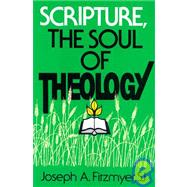 Scripture, the Soul of Theology by Fitzmyer, Joseph A., 9780809135097