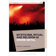 Mysticism, Ritual and Religion in Drone Metal by Coggins, Owen, 9781350025097