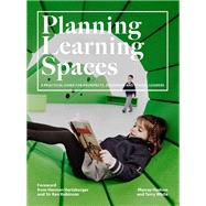 Planning Learning Spaces A Practical Guide for Architects, Designers and School Leaders (Resources for School Administrators, Educational Design) by Hudson, Murray; White, Terry, 9781786275097