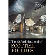The Oxford Handbook of Scottish Politics by Keating, Michael, 9780198825098
