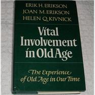 VITAL INVOLVEMENT IN OLD AGE by Erikson, Erik H.; Kivnick, Helen Q.; Erikson, Joan M., 9780393305098